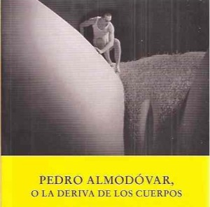 Pedro Almodvar o la deriva de los cuerpos 